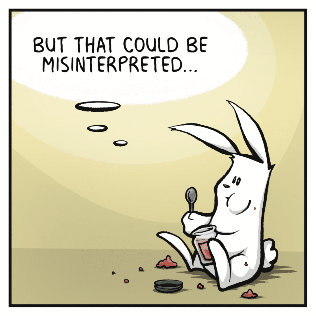 RABBIT: But that could be misinterpreted...