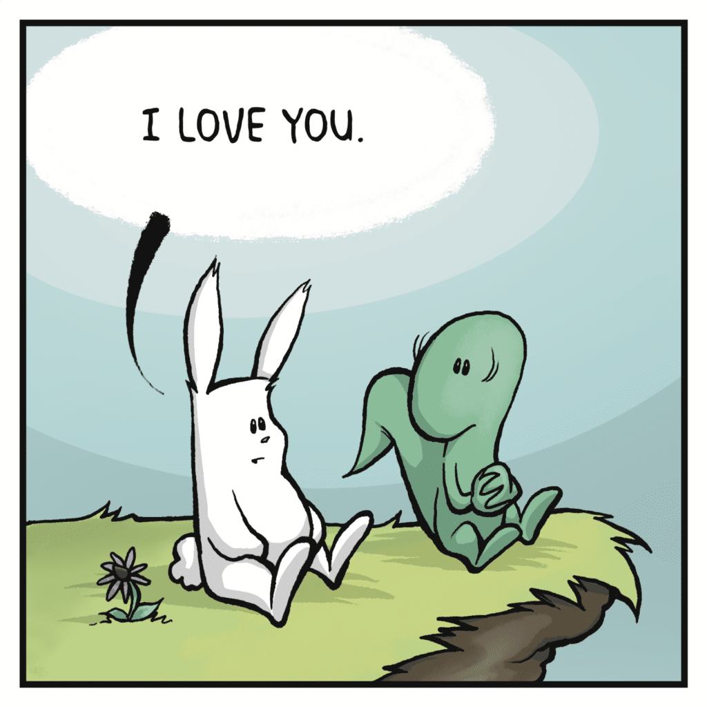 RABBIT: I love you.