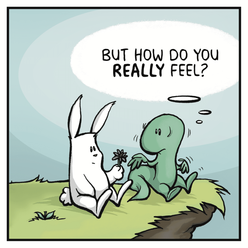 LIZARD (thinking): But how do you REALLY feel?