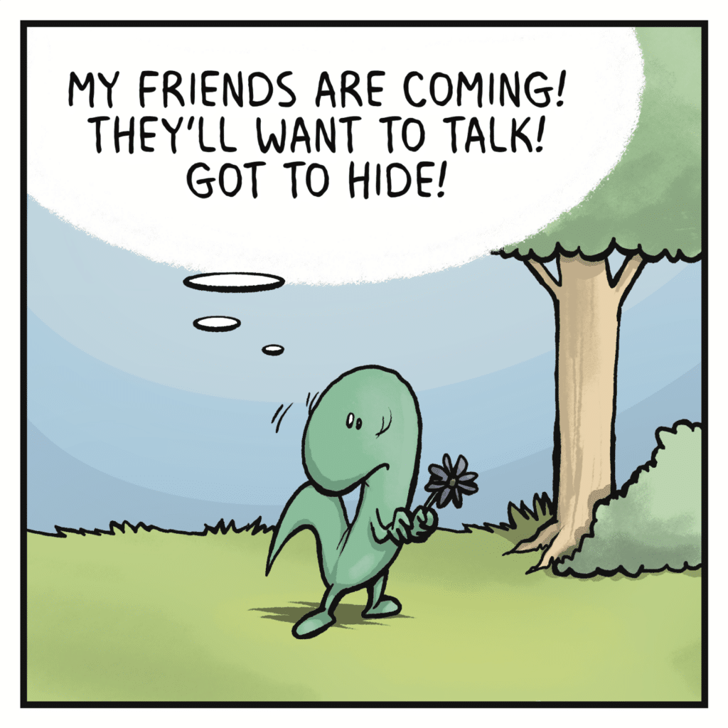 LIZARD: My friends are coming! They'll want to talk! Got to hide!