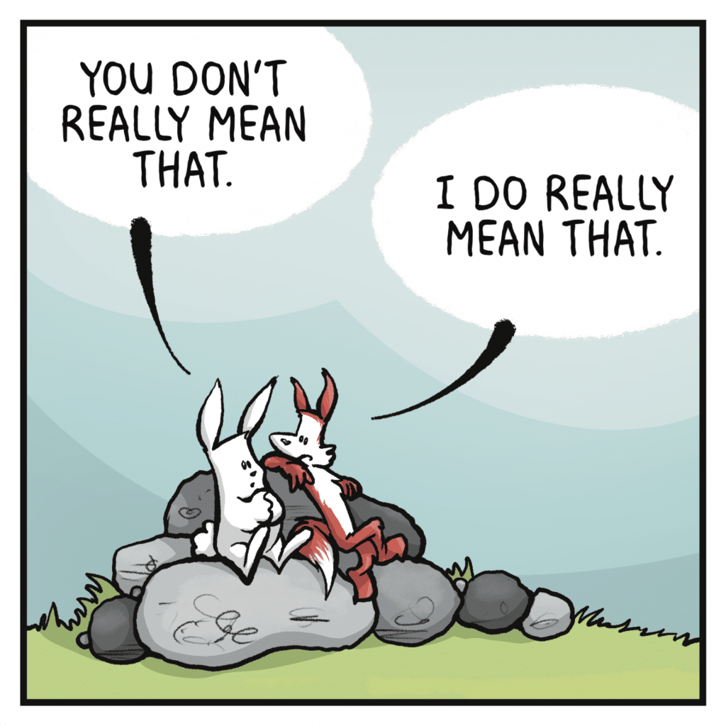 RABBIT: You don't really mean that. FOX: I do really mean that.