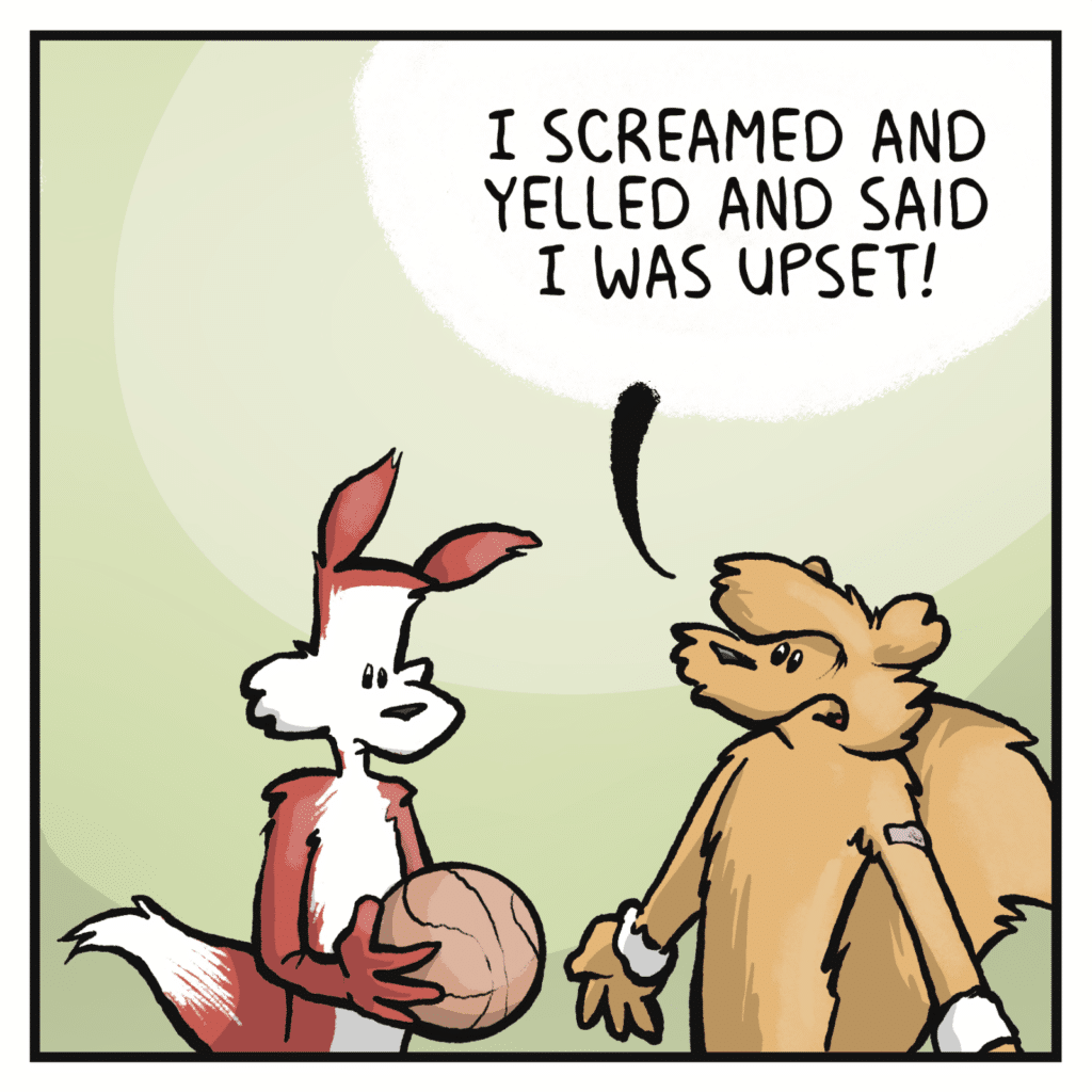 SQUIRREL: I screamed and yelled and said I was upset!