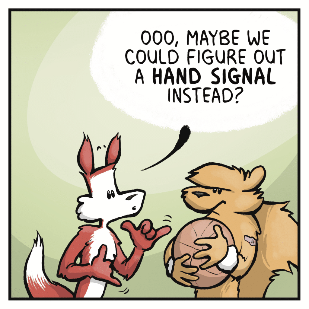 FOX: Ooo, maybe we could figure out a hand SIGNAL instead?