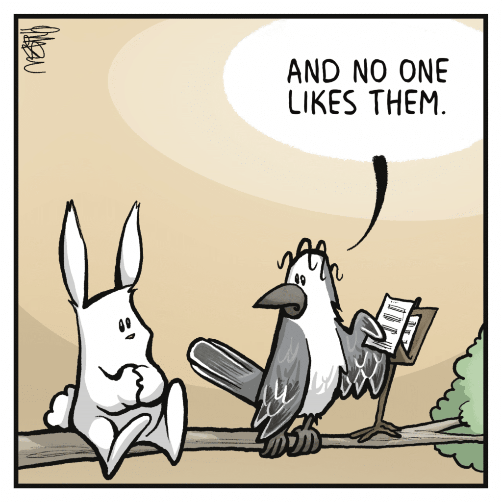 BIRD: And no one likes them.