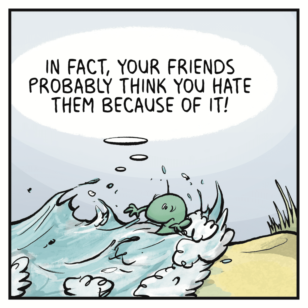 The waves splash all around the skink. THE OCEAN: In fact, your friends probably think you hate them because of it!