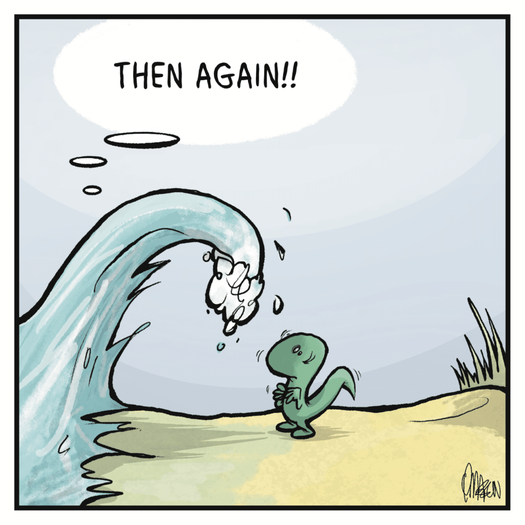 A huge wave now looms over the skink. THE OCEAN: Then again!!