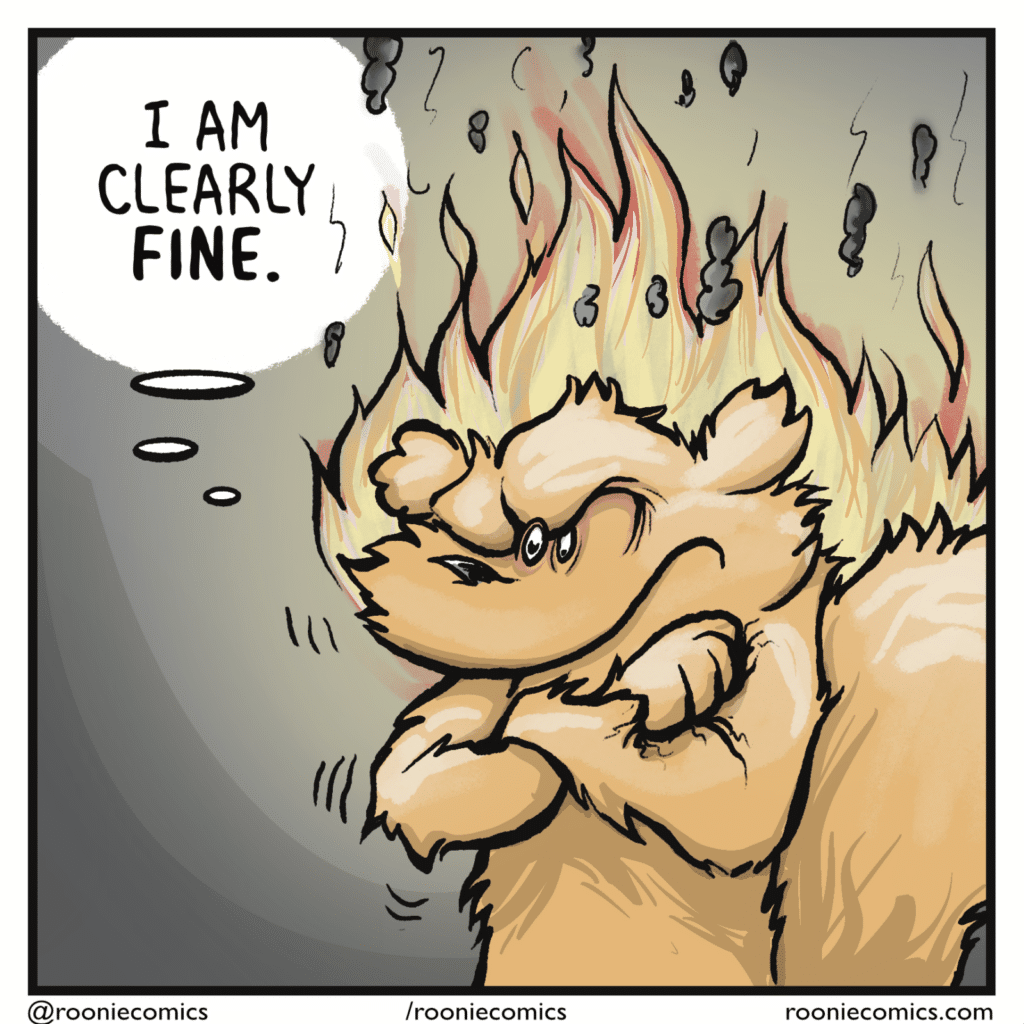 The squirrel is now on fire. SQUIRREL (thinking): I am clearly FINE.