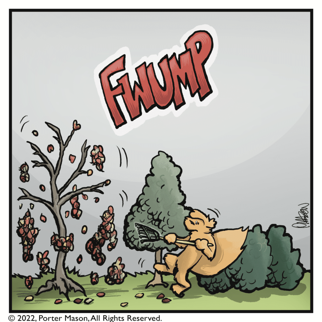 FWUMP! The tree loses all its leaves at once.