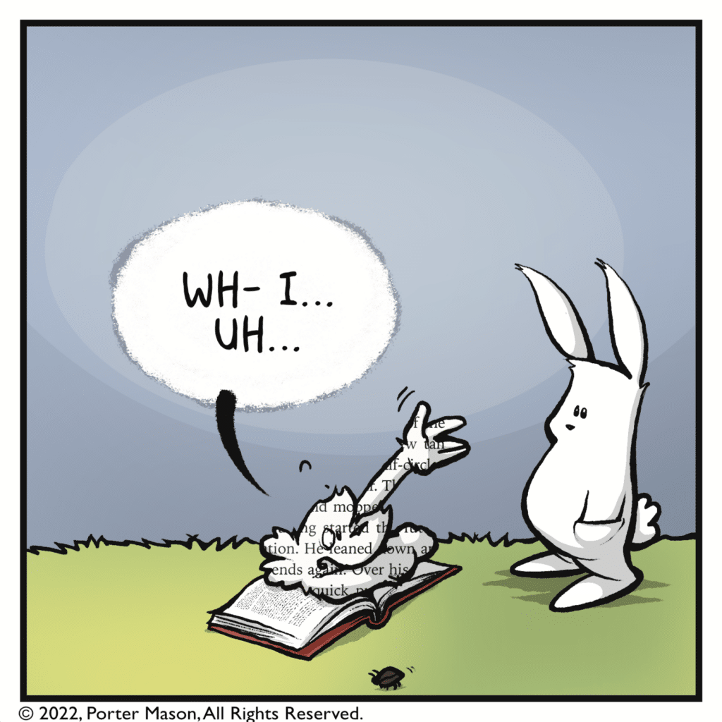 The squirrel is getting sucked inside the book, their skin turns fully to words printed on pages. SQUIRREL: Wh- I... Uh...