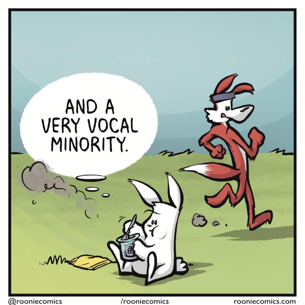 RABBIT (thinking): And a very vocal minority.