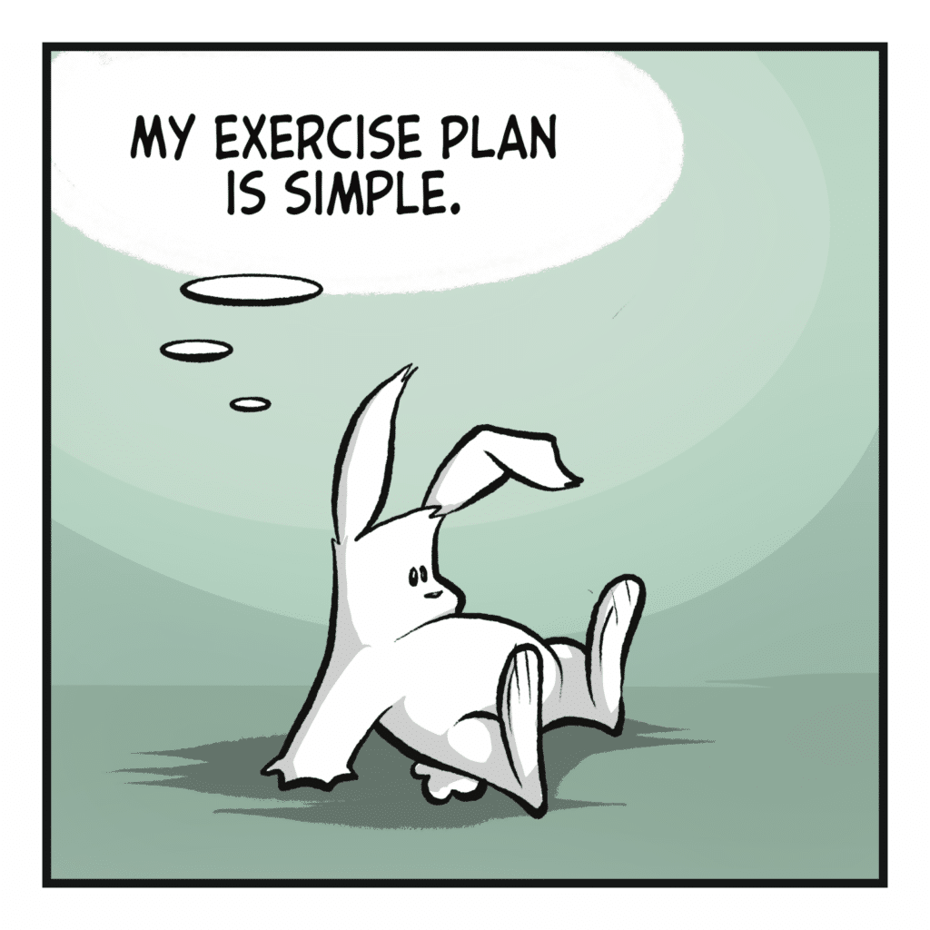 RABBIT (thinking): My exercise plan is simple.