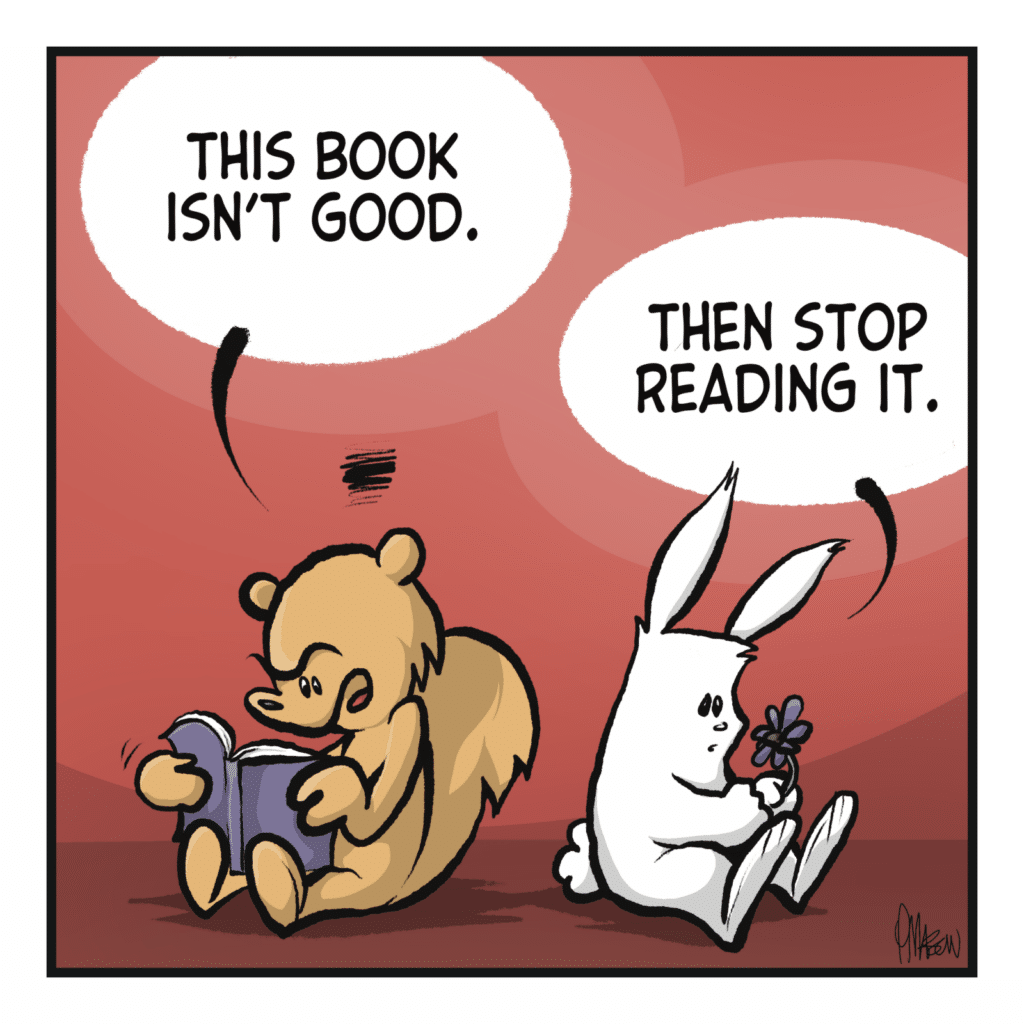SQUIRREL: This book isn't good. RABBIT: Then stop reading it.
