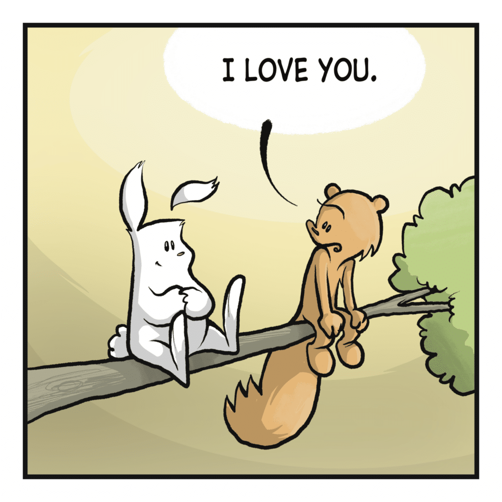 SQUIRREL: I love you.