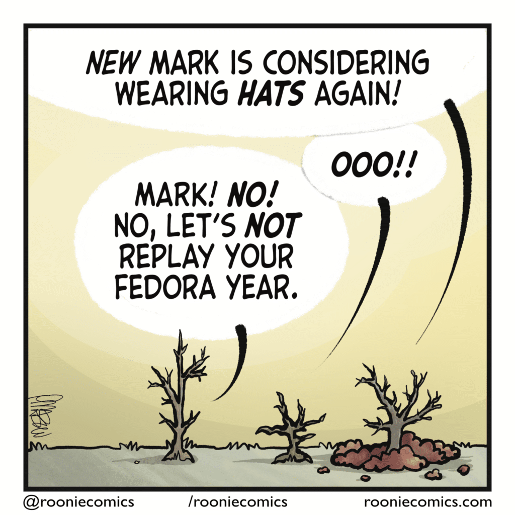 mark:%20NEW%20Mark%20is%20considering%20wearing%20HATS%20again!%20STACY%3A%20OOO!!%20GRACE%3A%20Mark!%20NO!%20Let's%20NOT%20replace%20your%20fedora%20year.