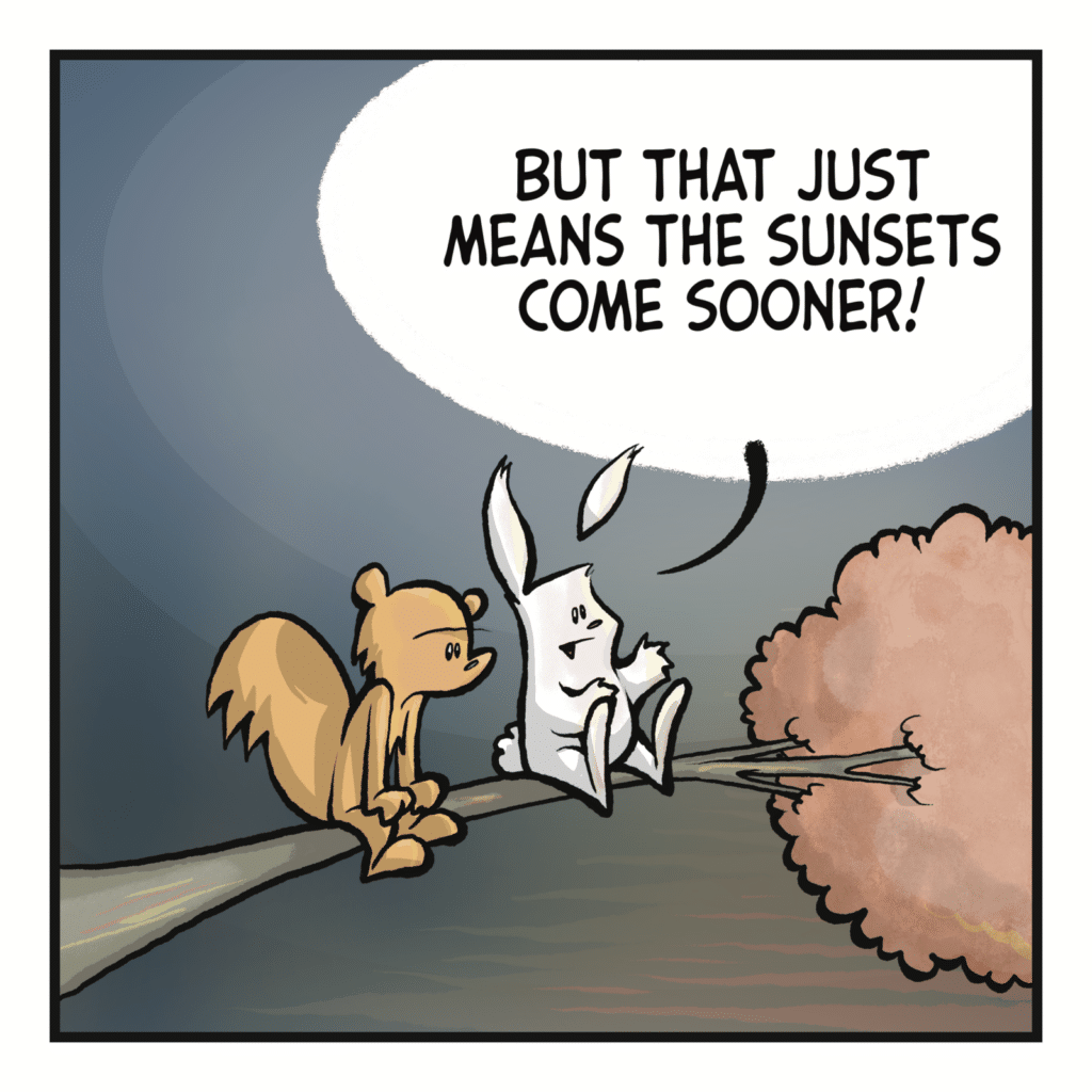 RABBIT: But that just means the sunsets come sooner!