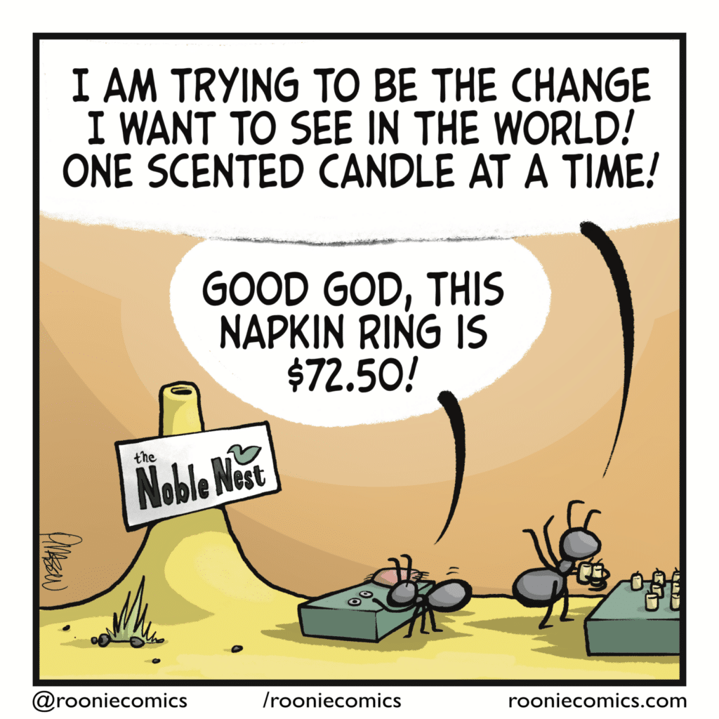 VICKY: I am trying to be the change I want to see in the world! One scented candle at a time! WESLEY: Good God, this napkin ring is $72.50!