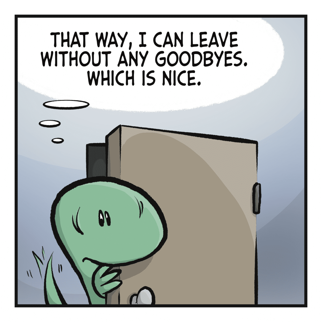 LIZARD (thinking): That way, I can leave without any goodbyes. Which is nice.