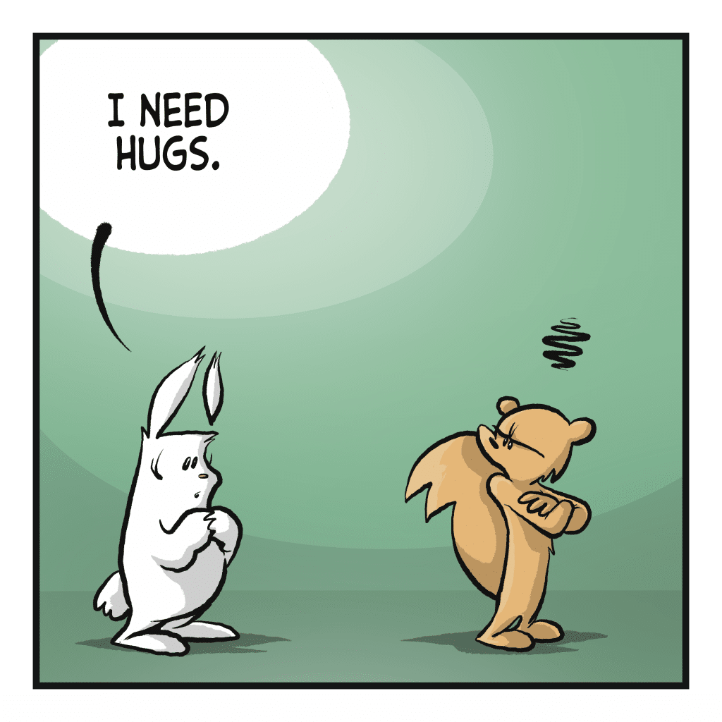 A rabbit looks worried. RABBIT: I need hugs.