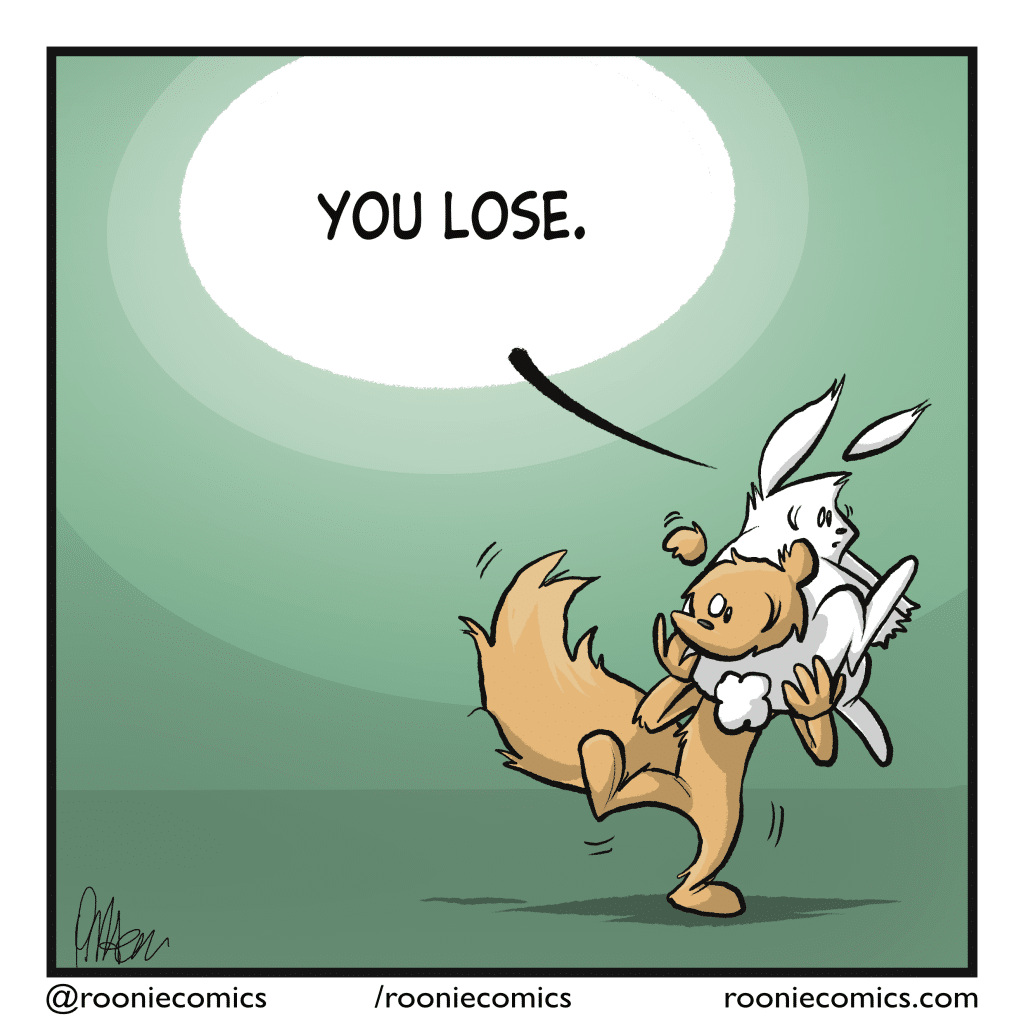 RABBIT (while wrapped around the squirrel's head): You lose.