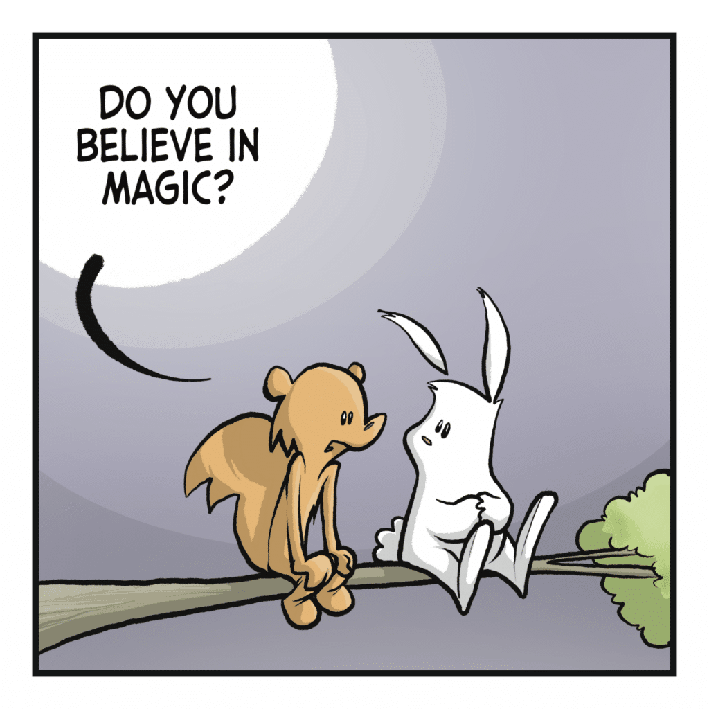 SQUIRREL: Do you believe in magic?