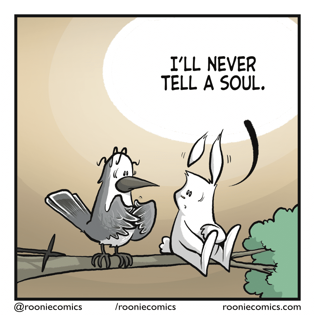 RABBIT (horrified): I'll never tell a soul.