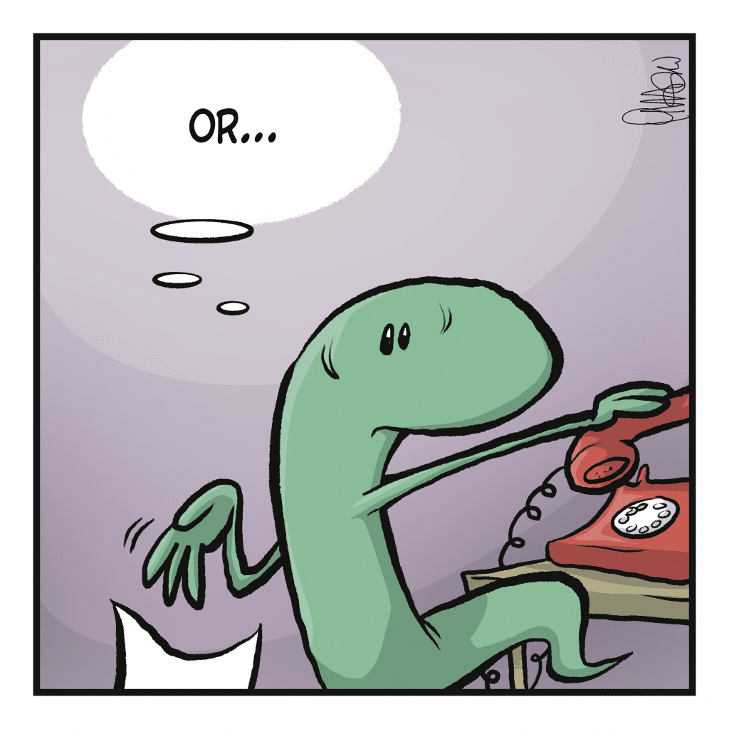 LIZARD (thinking): Or...