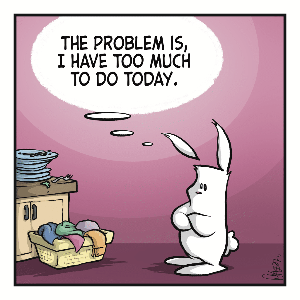 RABBIT (thinking): The problem is, I have too much to do today.