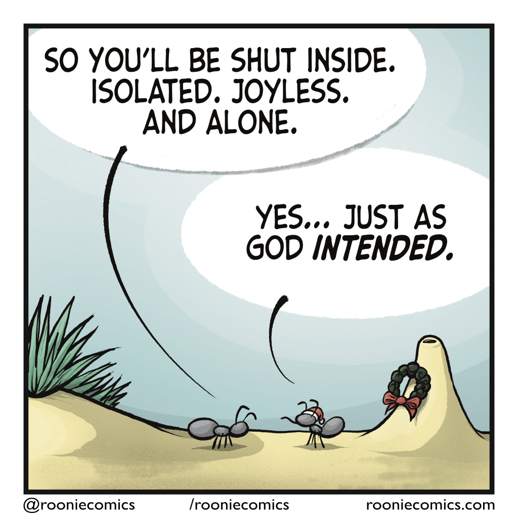 SETH: So you'll be shut inside. Isolated. Joyless. And alone. JOHNNY: Yes... Just as God INTENDED.