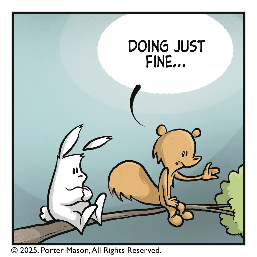 SQUIRREL: Doing just fine...