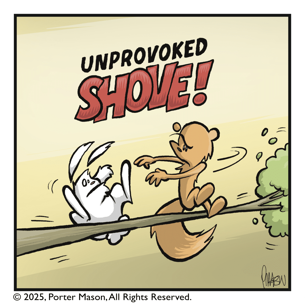 Unprovoked SHOVE! The squirrel unceremoniously pushed the rabbit off the tree.