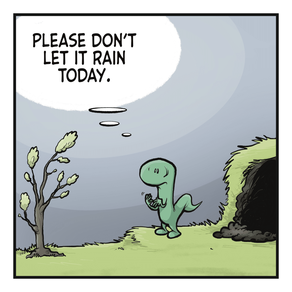 LIZARD (thinking): Please don't let it rain today.