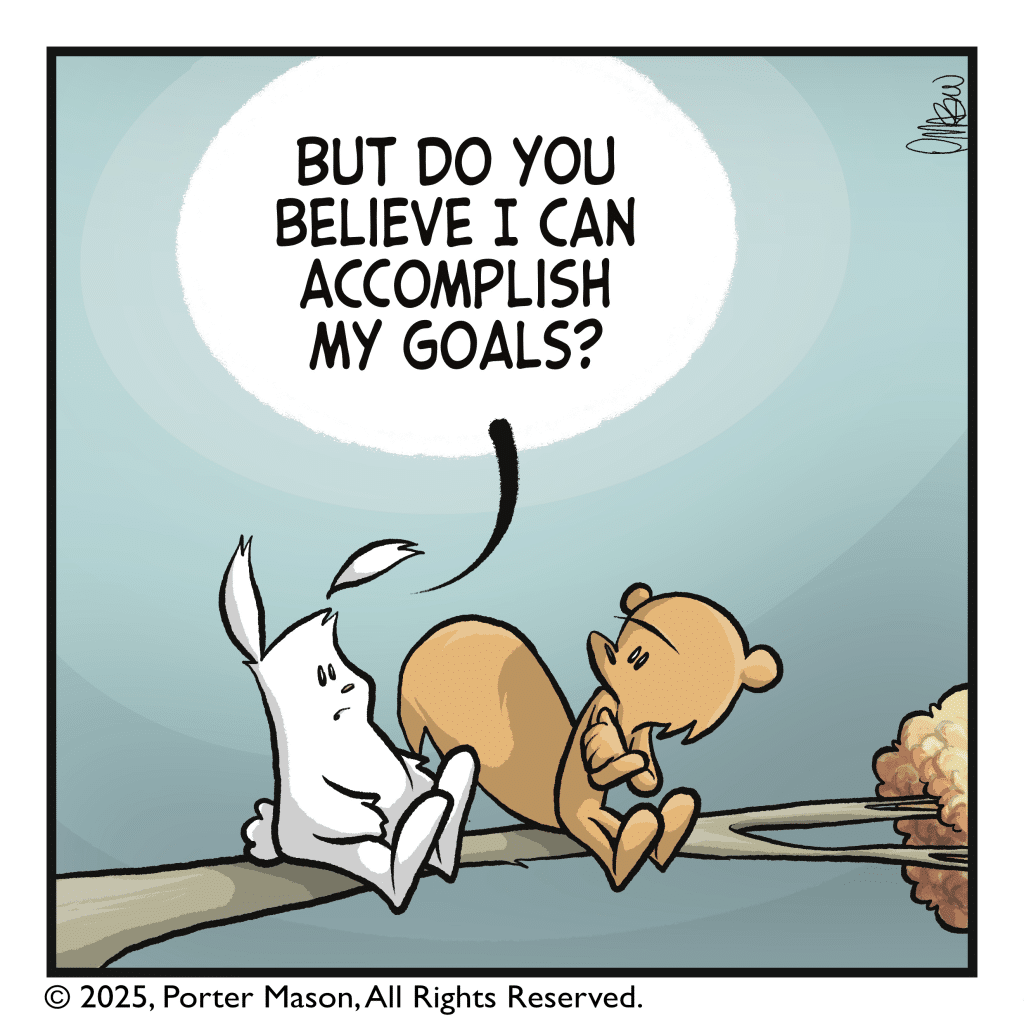 RABBIT: But do you believe I can accomplish my goals?