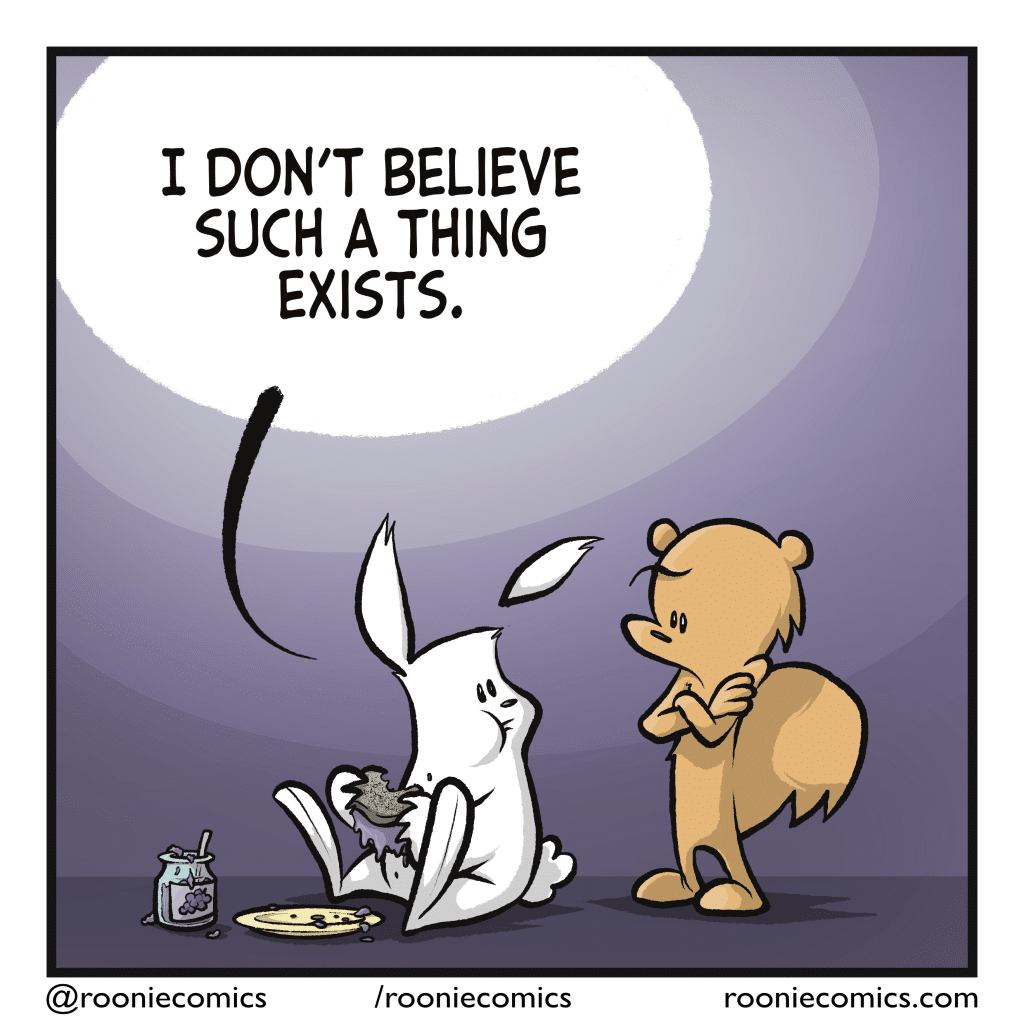 RABBIT: I don't believe such a thing exists.