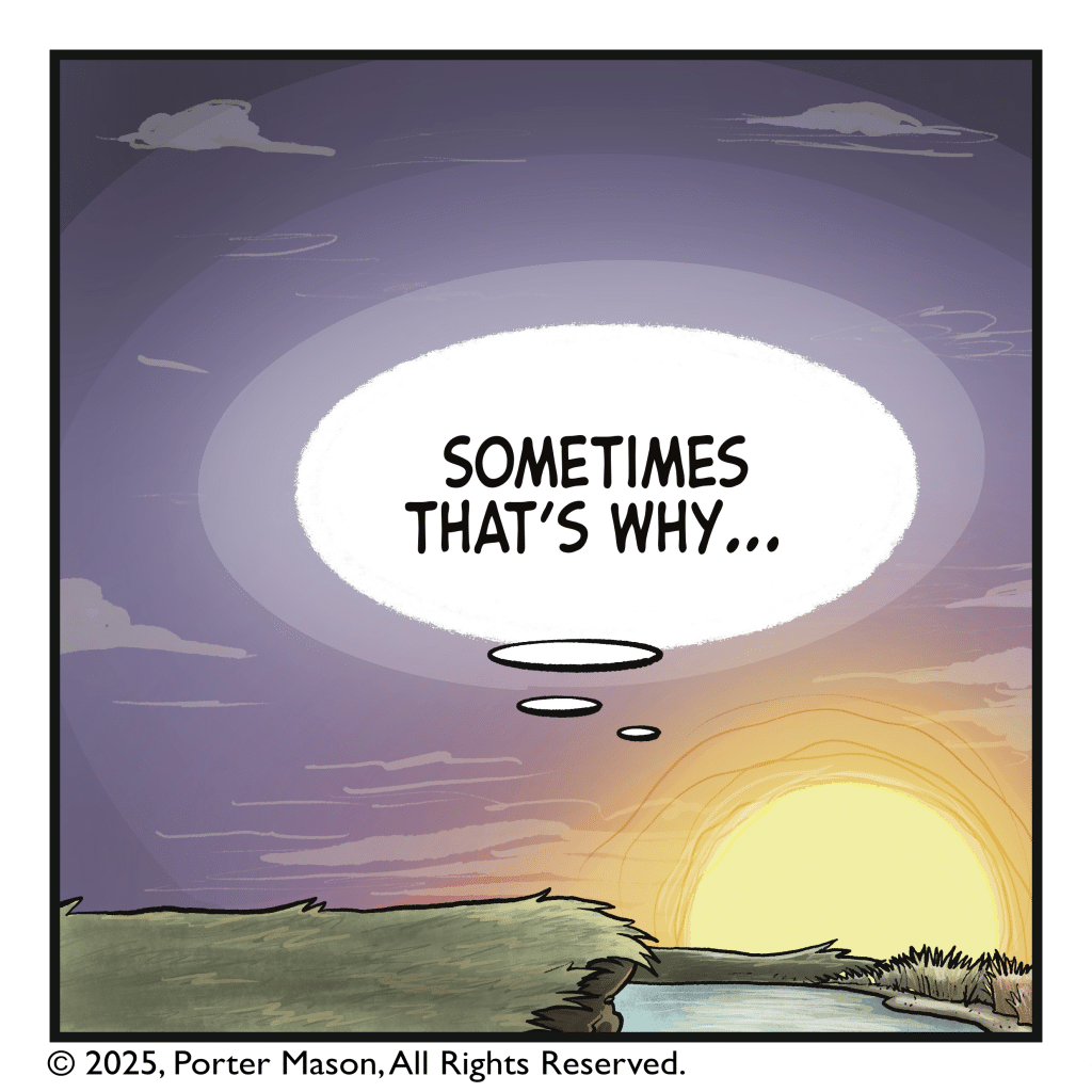 SUN (thinking): Sometimes that's why...