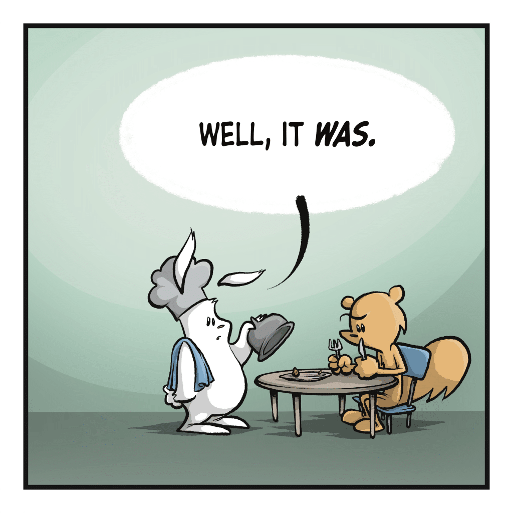 RABBIT: Well, it WAS.