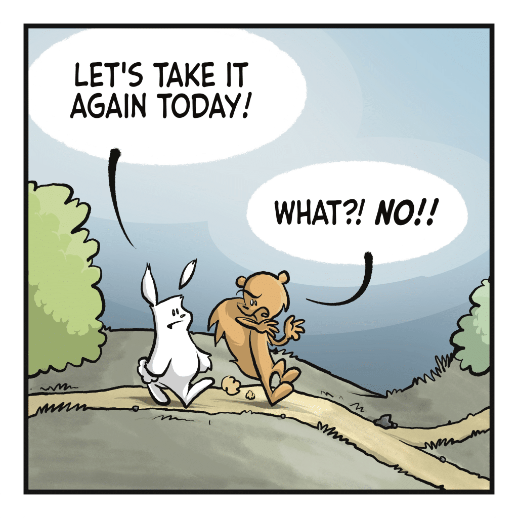 RABBIT: Let's take it again today! SQUIRREL: What?! NO!!