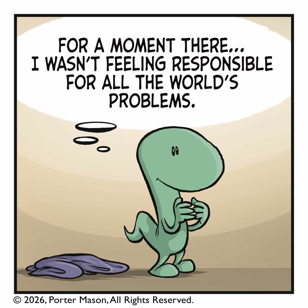 LIZARD (thinking): For a moment there... I wasn't feeling responsible for all the world's problems.