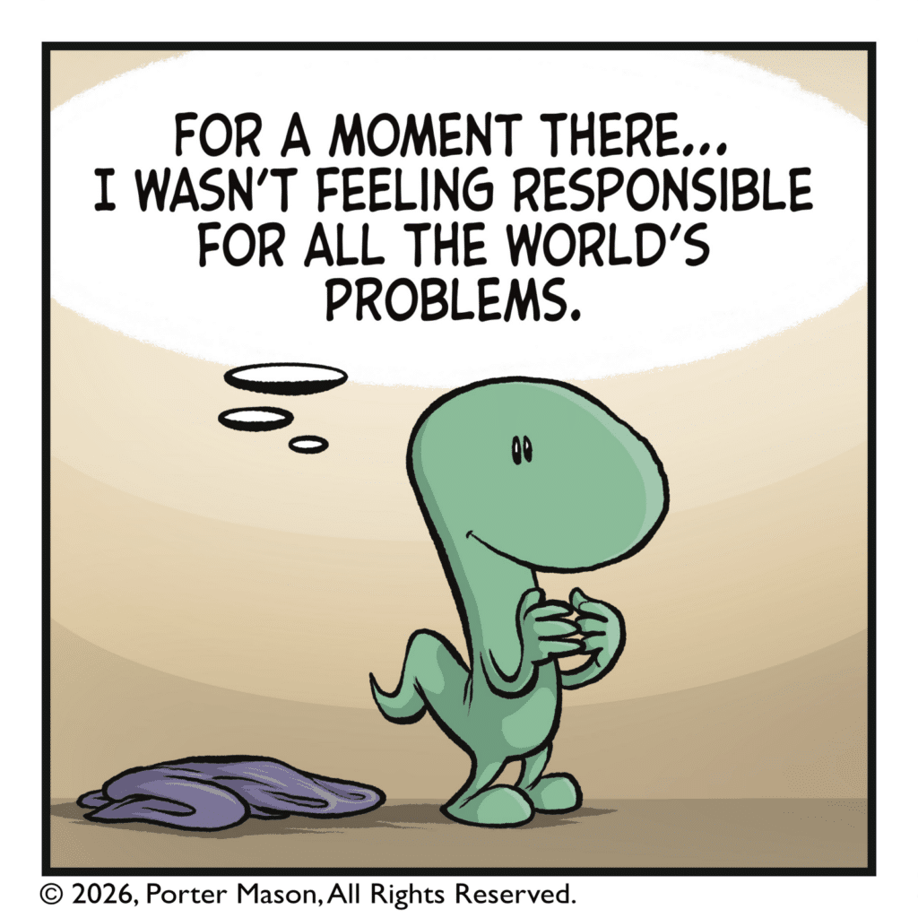 LIZARD (thinking): For a moment there... I wasn't feeling responsible for all the world's problems.