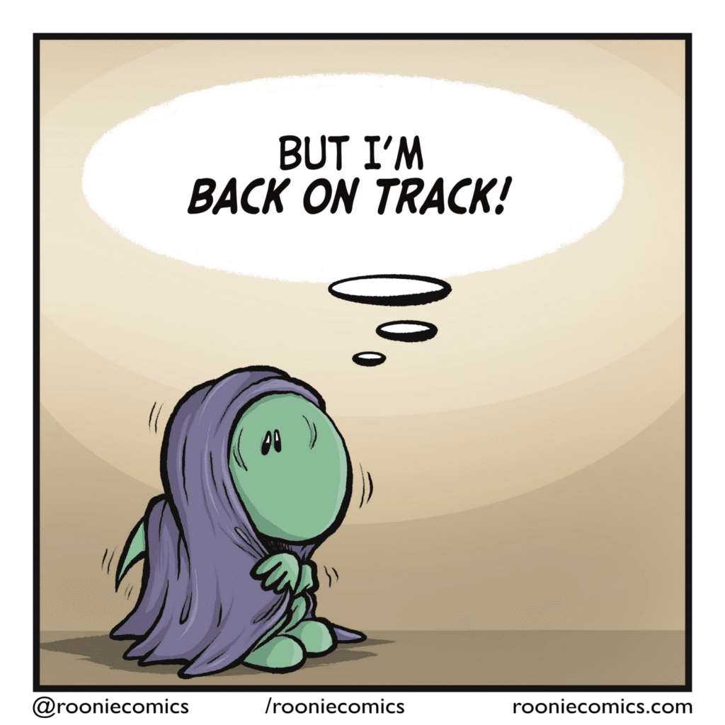 The lizard huddles inside a blanket. LIZARD (thinking): But I'm BACK ON TRACK!