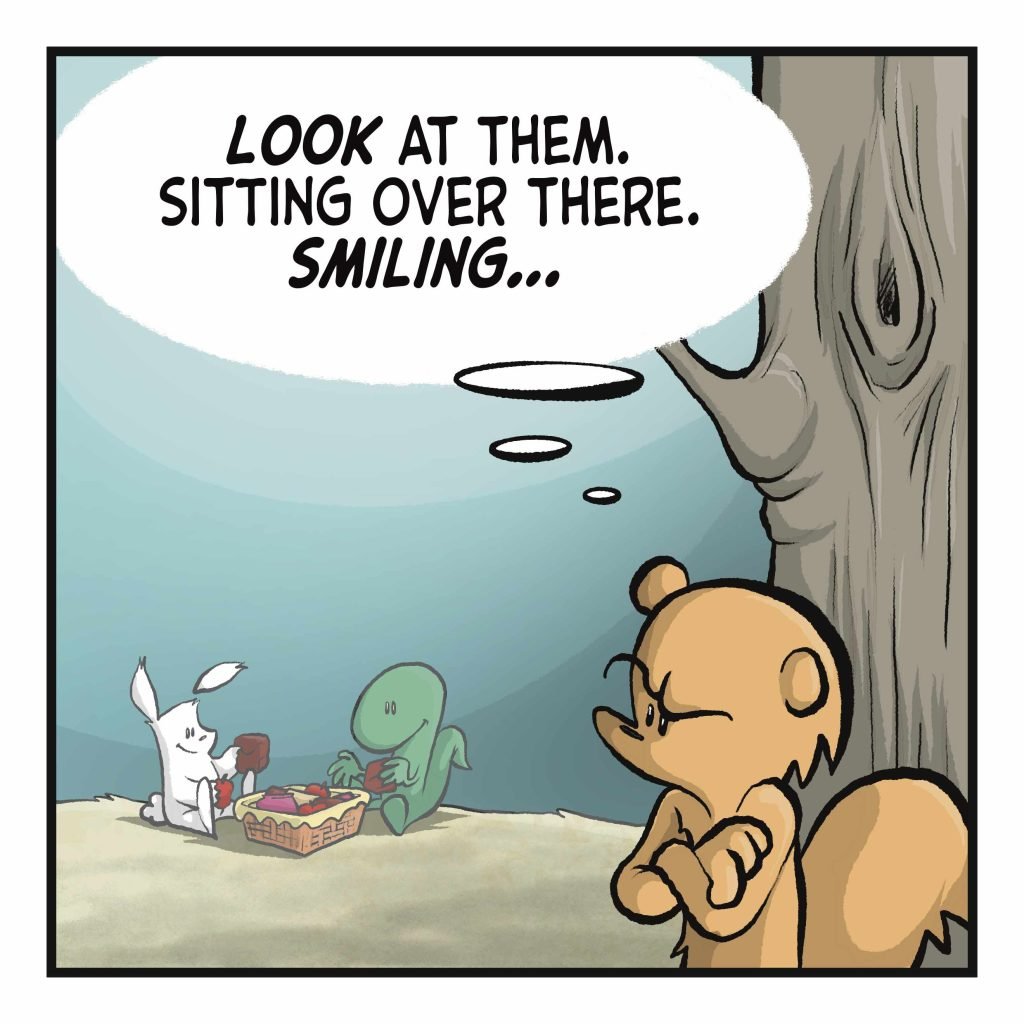 A disgruntled squirrel glares at a rabbit and lizard, who are happily enjoying a picnic. SQUIRREL (thinking): LOOK at them. Sittin over there. SMILING...