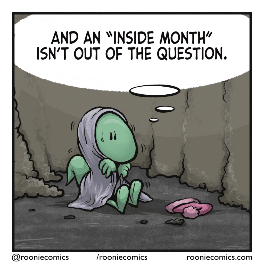 LIZARD (thinking): And an "inside month" isn't out of the question.