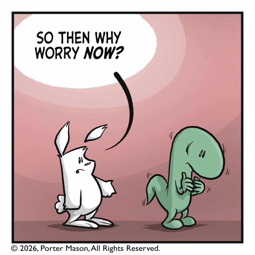 RABBIT: So then why worry NOW?