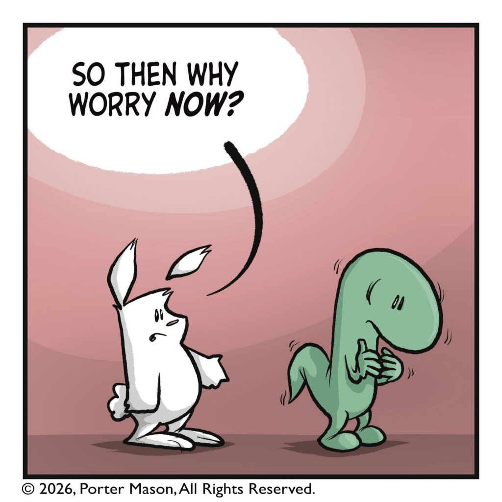 RABBIT: So then why worry NOW?
