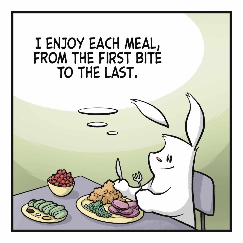 A rabbit sits at a table with a full meal in front of them. RABBIT: (thinking) I enjoy each meal, from the first bite to the last.