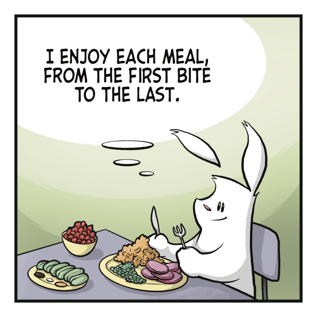 A rabbit sits at a table with a full meal in front of them. RABBIT: (thinking) I enjoy each meal, from the first bite to the last.