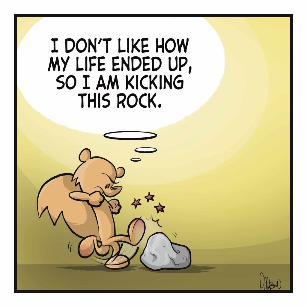 A squirrel kicks a rock. SQUIRREL: (thinking) I don't like how my life ended up, so I am kicking this rock.