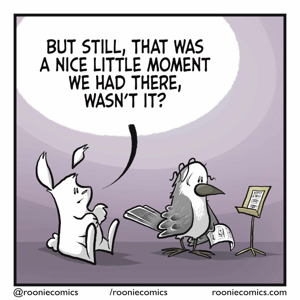 RABBIT: But still, that was a nice little moment we had there, wasn't it?