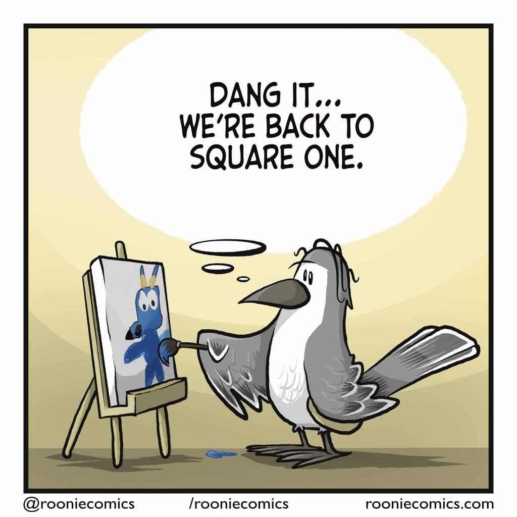 BIRD: (thinking) Dang it... We're back to square one.