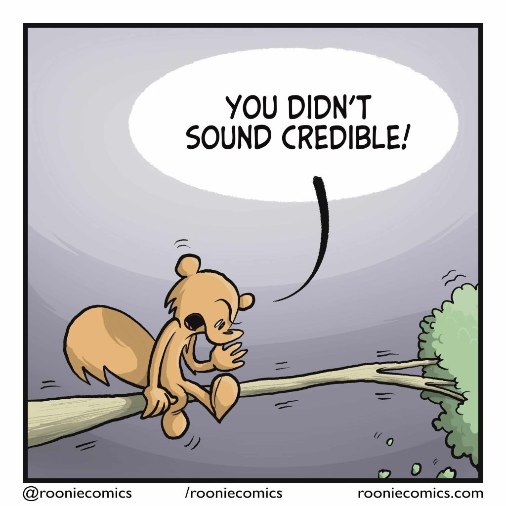 SQUIRREL: You didn't sound credible!