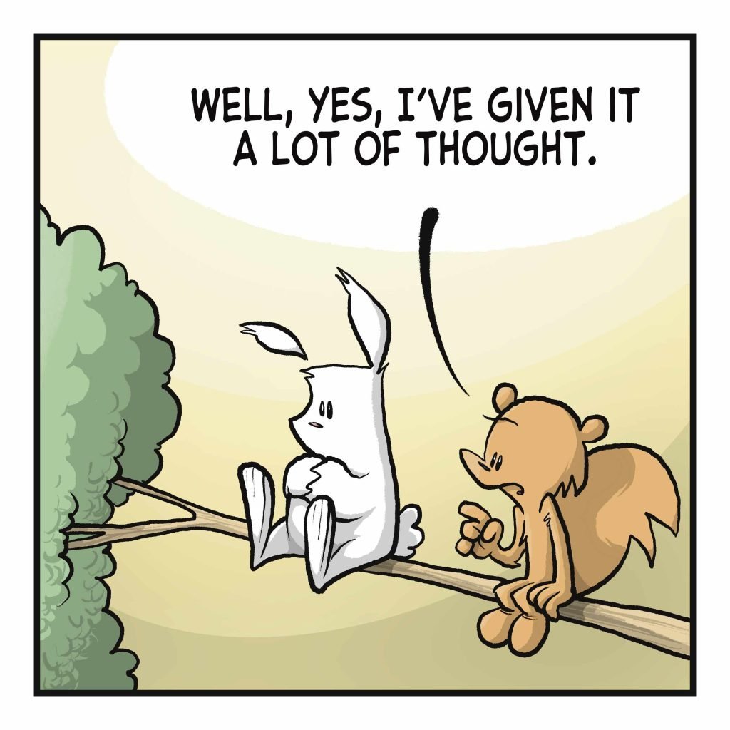 SQUIRREL: Well, yes, I've given it a lot of thought.